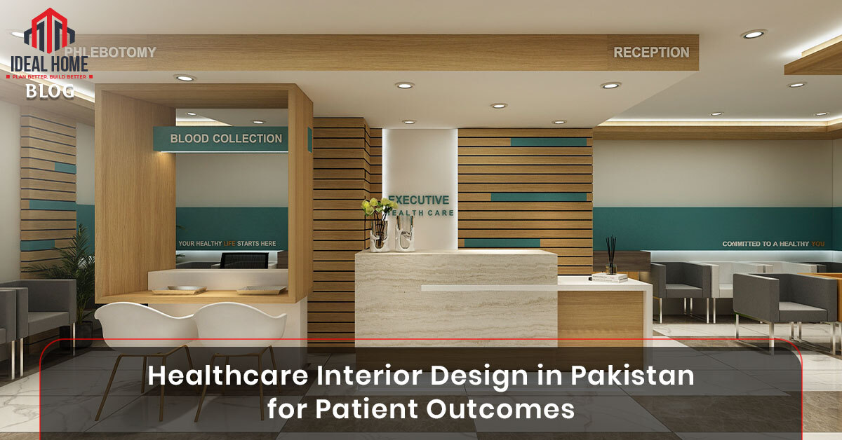Healthcare Interior Design in Pakistan for Patient Outcomes