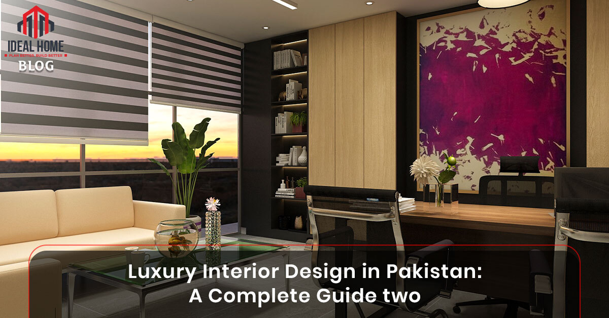 Luxury Interior Design in Pakistan: A Complete Guide