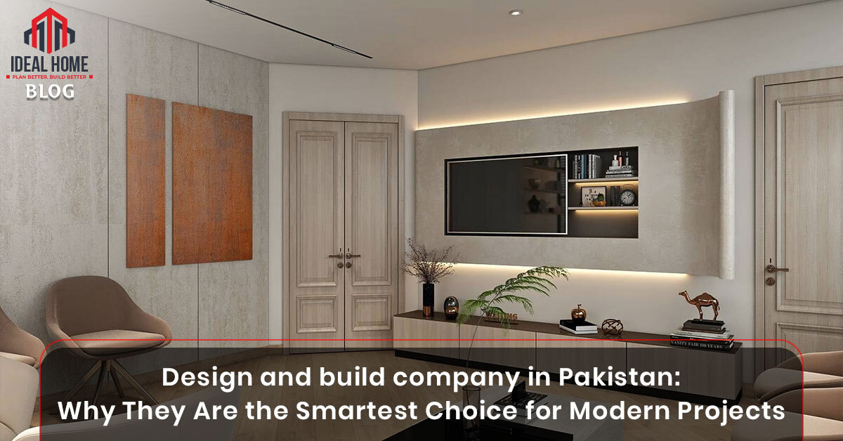 Design and build company in Pakistan: Why They Are the Smartest Choice for Modern Projects