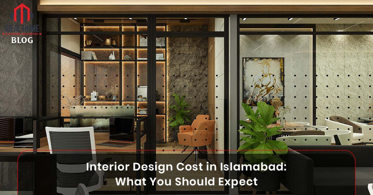 Interior Design Cost in Islamabad: What You Should Expect