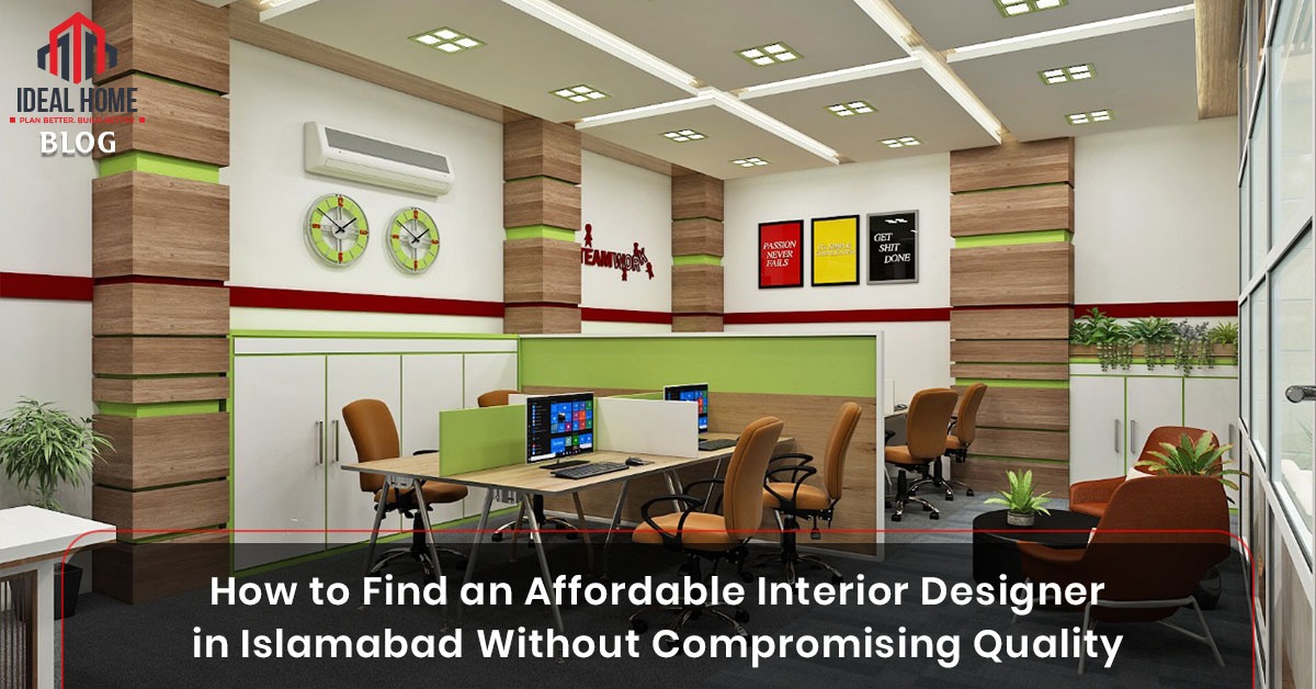 How to Find an Affordable Interior Designer in Islamabad Without Compromising Quality