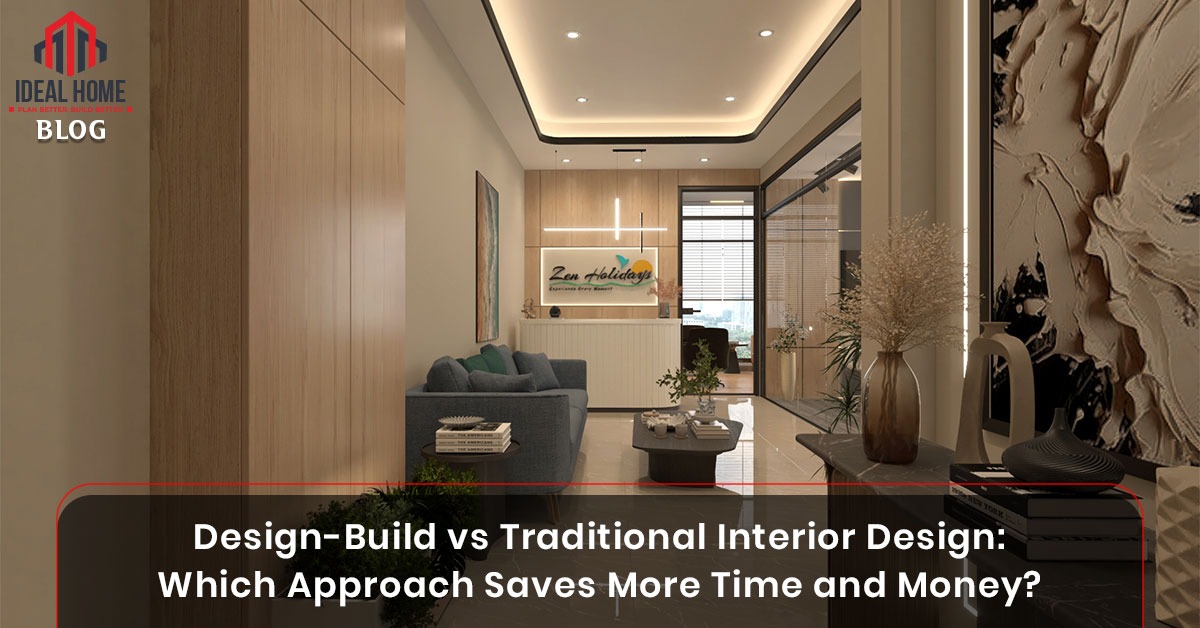 Interior Design-Build vs Traditional Interior Design: Which Saves More Time and Money?